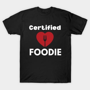 Certified Foodie - Food lover - Food is my valentine T-Shirt